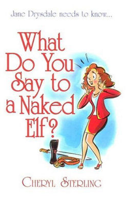 What Do You Say to a Naked Elf? by Cheryl Sterling (2005 